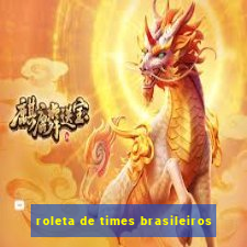 roleta de times brasileiros